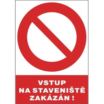 Tabulka bezpečnostní - Vstup na staveniště zakázán, rozměry: 30 x 21 cm