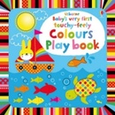 Babys Very First Touchy-Feely Colours Play Book Watt Fiona