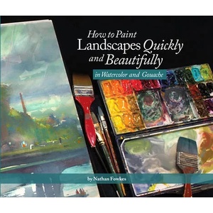 How to Paint Landscapes Quickly and Beautifully in Watercolor and Gouache (ISBN: 9781624650499)