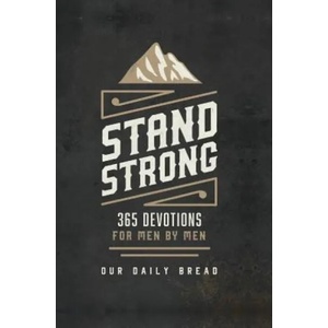 Stand Strong: 365 Devotions for Men by Men | Our Daily Bread Ministries, Daniel Ryan Day (ISBN: 9781627079006)
