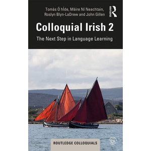 Colloquial Irish 2 | Tomas O hIde, Maire Ni Neachtain, Roslyn Blyn-Ladrew, Gillen, John (ISBN: 9780367203016)