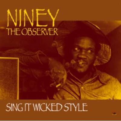 Sing It Wicked Style - Niney the Observer CD