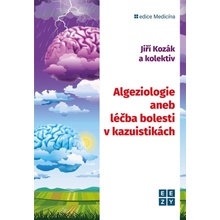 Algeziologie aneb léčba bolesti v kazuistikách - Jiří Kozák