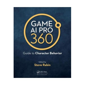 Game AI Pro 360: Guide to Character Behavior | Rabin, Steve (ISBN: 9780367151140)