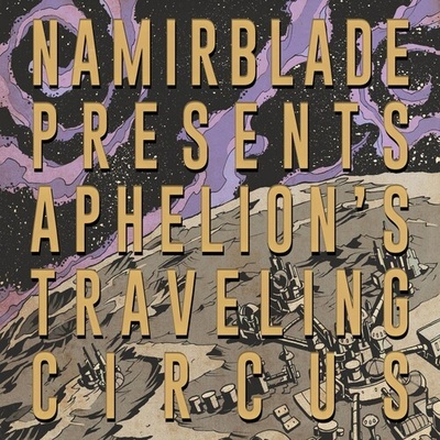 Aphelion's Traveling Circus - Namir Blade LP