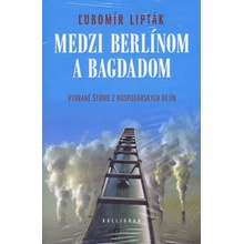 Medzi Berlínom a Bagdadom - Lipták Ľubomír
