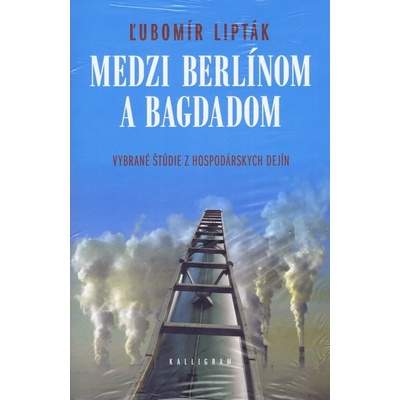 Medzi Berlínom a Bagdadom - Lipták Ľubomír