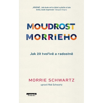 Moudrost Morrieho - Jak žít a stárnout tvořivě a radostně - Morrie Schwartz