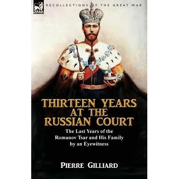 Image 1 of Thirteen Years at the Russian Court | Pierre Gilliard