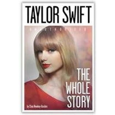 Taylor Swift: The Whole Story - Chas Newkey-Burden