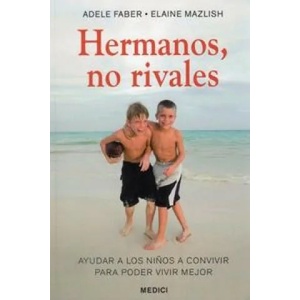 Hermanos, no rivales | Adele Faber, Elaine Mazlish, Marta Mabres (ISBN: 9788497990974)