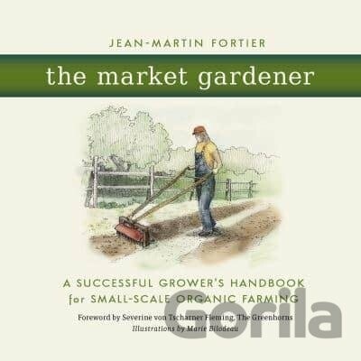 Market Gardener - Fortier Jean Martin