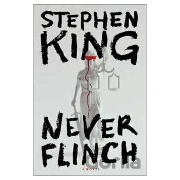 Never Flinch - Stephen King