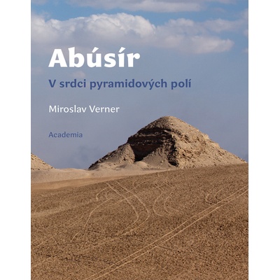 Abúsír. V srdci pyramidových polí - Miroslav Verner