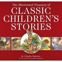 The Illustrated Treasury of Classic Children's Stories: Featuring the Artwork of the New York Times Best-Selling Illustrator, Charles Santore Santore CharlesPaperback