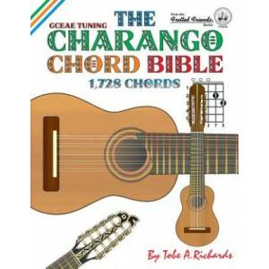The Charango Chord Bible: GCEAE Standard Tuning 1, 728 Chords (ISBN: 9781906207236)
