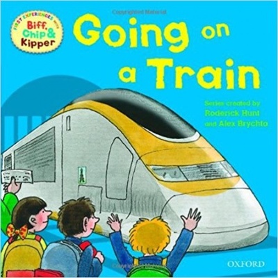 READ WITH BIFF, CHIP a KIPPER FIRST EXPERIENCES: GOING ON A TRAIN Oxford Reading Tree