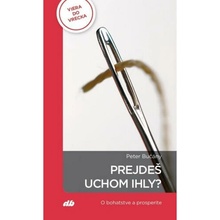 Prejdeš uchom ihly? - Bučány Peter