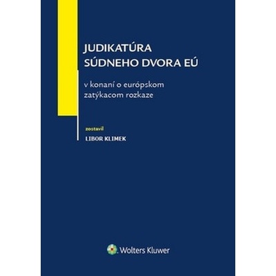 Judikatúra súdneho dvora EÚ v konaní o európskom zatýkacom rozkaze - Libor Klimek