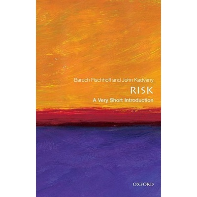Risk: A Very Short Introduction Fischhoff Baruch Department of Engineering and Public Policy at Carnegie Mellon UniversityPaperback