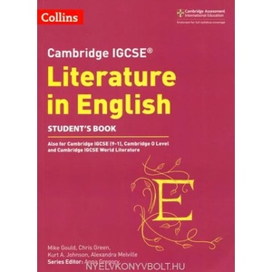 Cambridge IGCSE (TM) Literature in English Student's Book | Anna Gregory, Mike Gould, Alex Melville, Kurt A. Johnson, Chris Green (ISBN: 9780008262037)