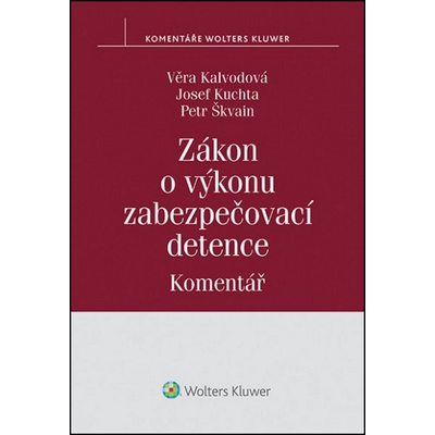 Zákon o výkonu zabezpečovací detence - Věra Kalvodová, Petr Škvain, Josef Kuchta