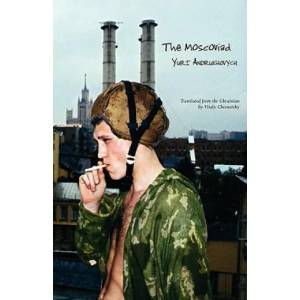 The Moscoviad | Yuri Andrukhovych, Slava Mogutin, Vitaly Chernetsky (ISBN: 9781933132525)