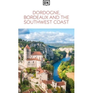 DK Dordogne, Bordeaux and the Southwest Coast | DK Travel (ISBN: 9780241721766)