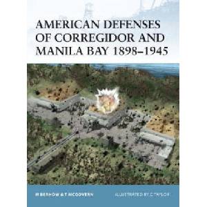 American Defenses of Corregidor and Manila Bay 1898-1945 | Mark A. Berhow, Terrance McGovern (ISBN: 9781841764276)