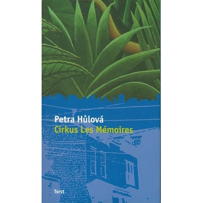 Cirkus Les Mémoires - Petra Hůlová