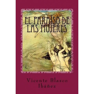 El paraíso de las mujeres | Vicente Blasco Ibanez (2017)