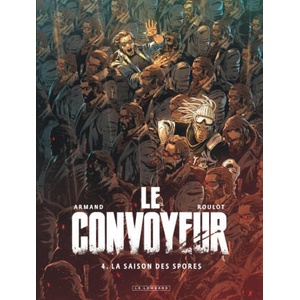 Le Convoyeur - Tome 4 - La saison des spores | Roulot Tristan (2023)