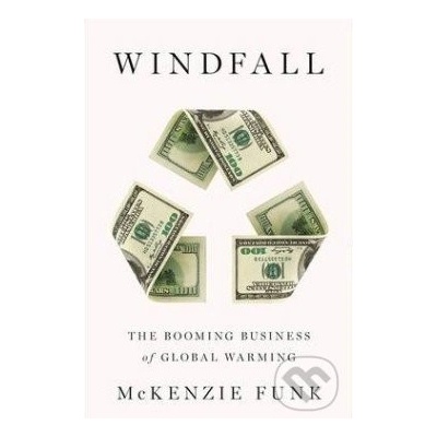 Windfall - McKenzie Funk