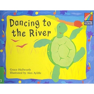 Cambridge Storybooks 3 Dancing to the River: Grace Hallworth