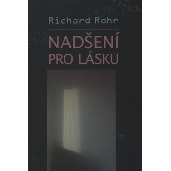 Nadšení pro lásku - Richard Rohr