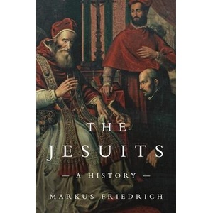 The Jesuits - A History | Markus Friedrich, John Noël Dillon (ISBN: 9780691226200)