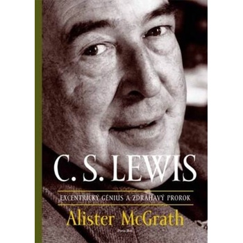 C.S. Lewis Excentrický génius a zdráhavý prorok