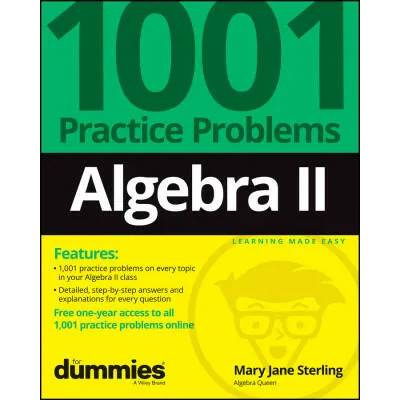 Algebra II: 1001 Practice Problems For Dummies (+ Free Online Practice) | Mary Jane Sterling