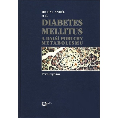 Diabetes mellitus a další poruchy metabolizmu - Michal Anděl a kolektiv