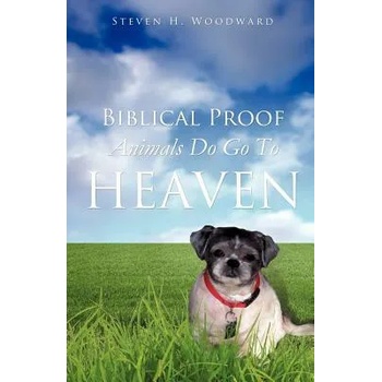 Image 1 of Biblical Proof Animals Do Go To Heaven | Steven H Woodward