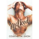 Independently published Milked - An MMM Hurt/Comfort Romance | Courtney W. Dixon