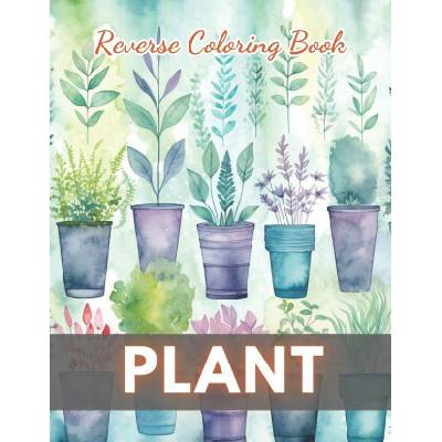 Plant Reverse Coloring Book