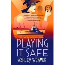 Playing It Safe An Electra McDonnell Novel - Weaver Ashley