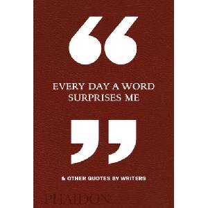 Every Day a Word Surprises Me & Other Quotes by Writers (ISBN: 9780714875811)