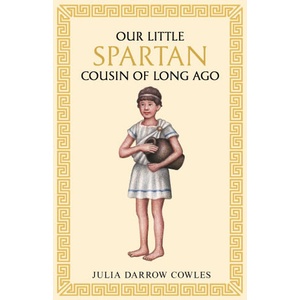 Our little Spartan cousin of long ago | Julia Darrow Cowles (2026)