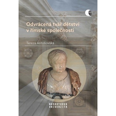 Odvrácená tvář dětství v římské společnosti - Tereza Antošovská