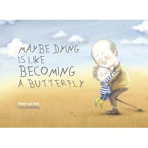 Maybe Dying is like Becoming a Butterfly | Pimm Van Hest, Lisa Brandenburg (ISBN: 9781605374949)