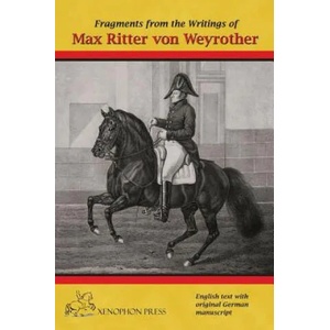 Fragments from the writings of Max Ritter von Weyrother, Austrian Imperial and Royal Oberbereiter | HILARY FANE (ISBN: 9780933316973)