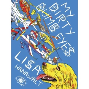My Dirty Dumb Eyes | Lisa Hanawalt (2013)