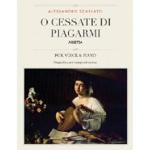O cessate di piagarmi: Arietta, For Medium, High and Low Voices | Alessandro Scarlatti (ISBN: 9781986344104)